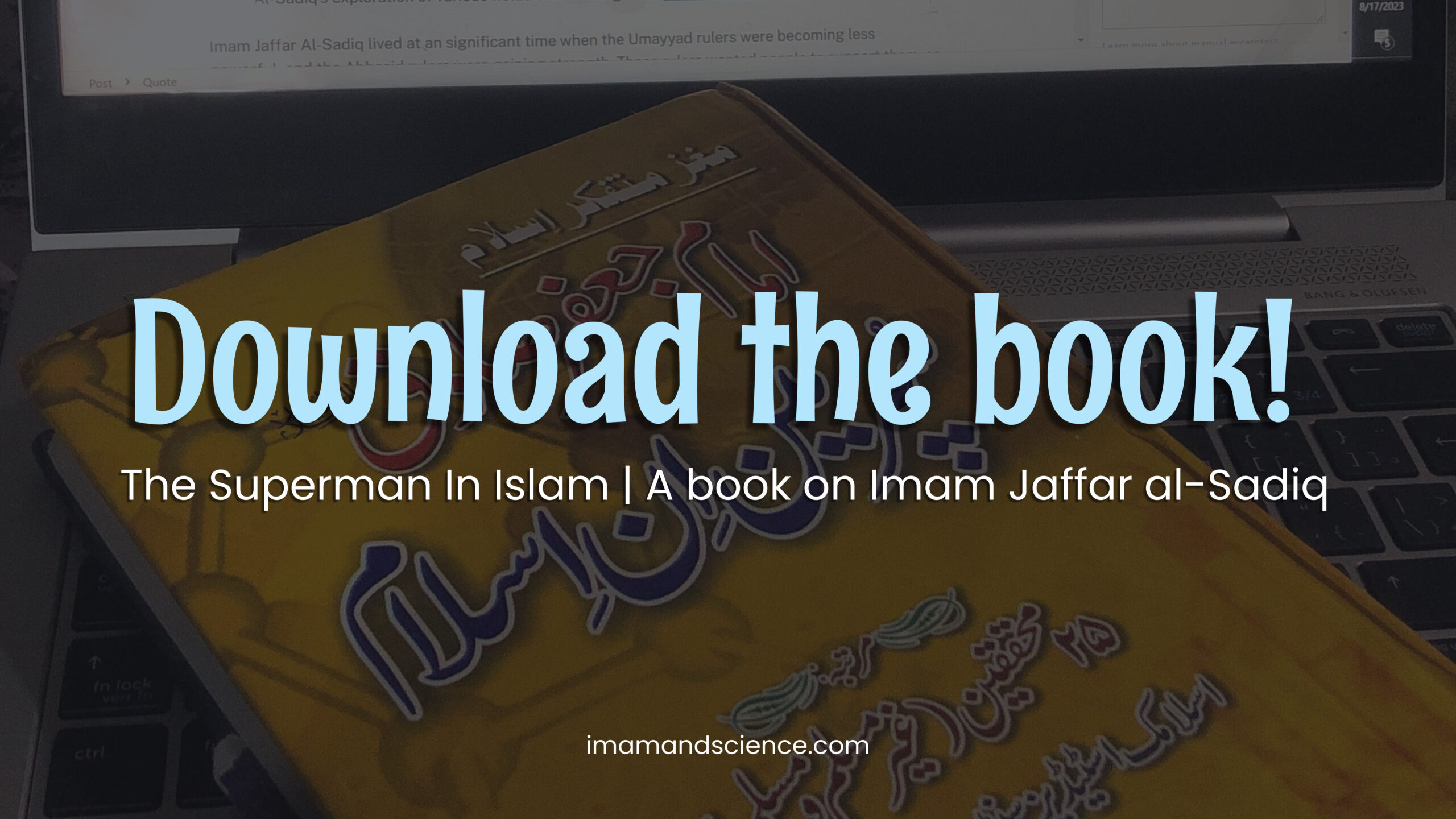 Download the book: “THE SUPERMAN IN ISLAM, A BOOK ON IMAM JAFFAR AL-SADIQ (A)”