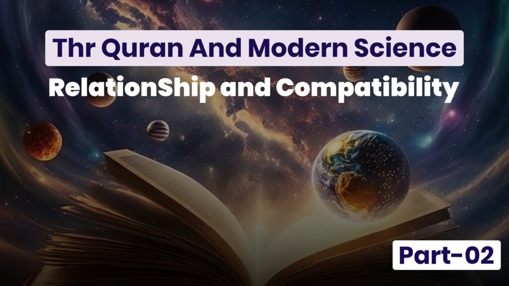The Quran and Modern Science: Relationship and Compatibility | Part-02