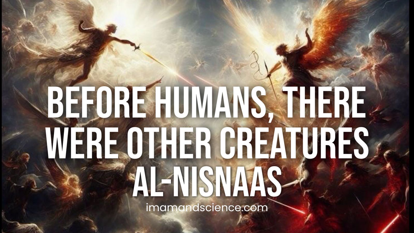 Before humans, there were other creatures | Al-Nisnas